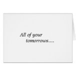All of your tomorrows... card