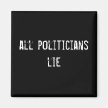 all politicians lie refrigerator magnet