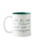 All the Coffee in Columbia (Green) Mugs