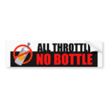 ALL THROTTLE NO BOTTLE Bumper Sticker bumper stickers