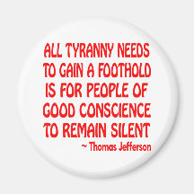 All Tyranny Need Is Good People To Be Silent Refrigerator Magnet