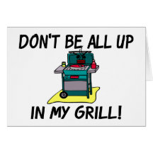 All Up In My Grill Card