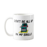 All Up In My Grill Coffee Mug