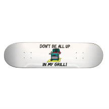 All Up In My Grill Skate Board Deck
