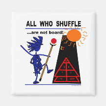 All Who Shuffle...are not board! Fridge Magnet