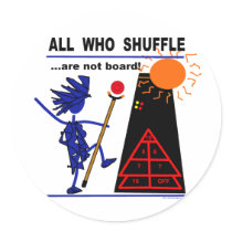 All Who Shuffle...are not board!