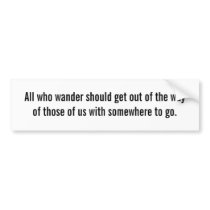 All who wander should get out of the way of...