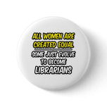 All Women Are Created Equal...Librarians