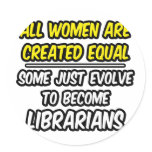 All Women Are Created Equal...Librarians