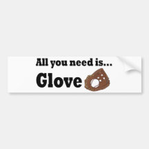 All you need is Glove bumper sticker