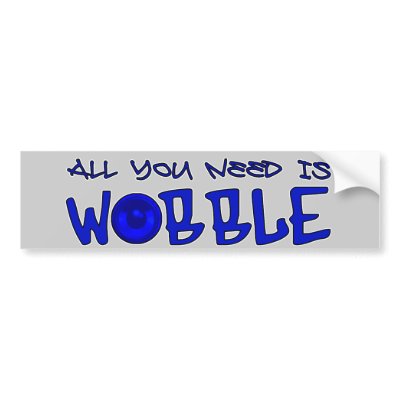 All you need is Wobble DUBSTEP BASS Bumper Stickers by dubsteptshirts