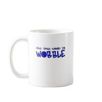 All you need is Wobble DUBSTEP BASS Coffee Mug