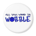 All you need is Wobble DUBSTEP BASS Refrigerator Magnet