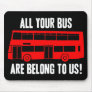 All Your Bus Are Belong To Us