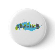Alleluia !!! Gris sur taches bleues-vertes Pinback Buttons