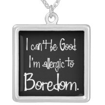 Allergic to Boredom Necklace