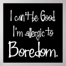 Allergic to Boredom Poster