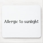 Allergic to Sunlight Mouse Pads