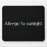 Allergic to Sunlight Mousepad