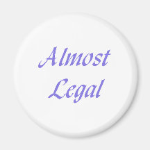 Almost Legal Fridge Magnet
