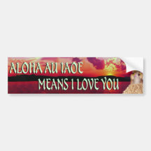 Aloha au iaoe Bumper Sticker