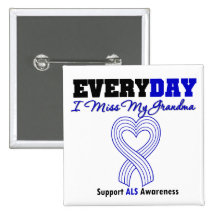 ALS Every Day I Miss My Grandma Pinback Buttons