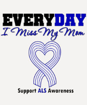 ALS Every Day I Miss My Mom Tee Shirt