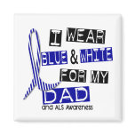 ALS I Wear Blue And White For My Dad 37 Refrigerator Magnet