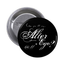Alter Ego - "Can you see my..." Badge Pin