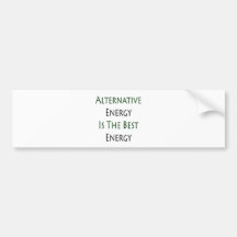 Alternative Energy Is The Best Energy Bumper Sticker