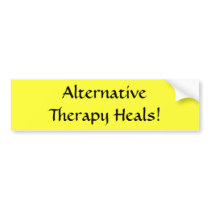 Alternative Therapy Heals! - bumper sticker