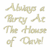 Always a Party At The House of Dave!