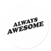 ALWAYS AWESOME