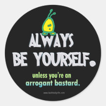 Always Be Yourself... Stickers