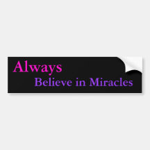 Always Believe in Miracles bumper sticker