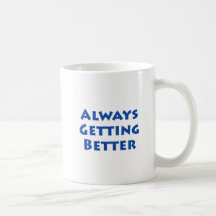 Always Getting Better Coffee Mug