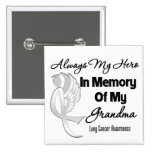 Always My Hero In Memory Grandma - Lung Cancer Pin