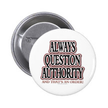 Always Question Authority Button