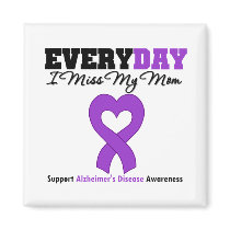Alzheimer's Disease Every Day I Miss My Mom Magnet