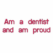 Am a dentist and am proud