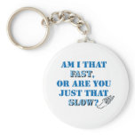 Am I that fast keychains