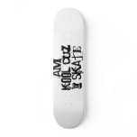 am, kool cuz, i skate custom skateboard