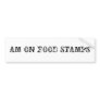 AM ON FOOD STAMPS BUMPER STICKERS