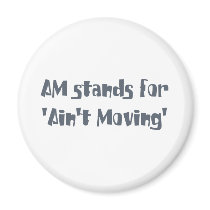 Am Stands for Ain't Moving