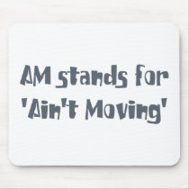Am Stands for Ain't Moving
