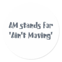 Am Stands for Ain't Moving