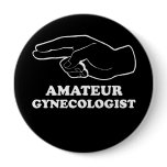 AMATEUR GYNECOLOGIST T-shirt Buttons