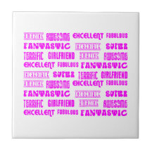 Amazing Awesome Excellent Fabulous... Girlfriend Tiles