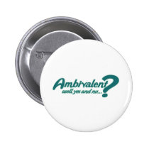 Ambivilant, well yes and no buttons