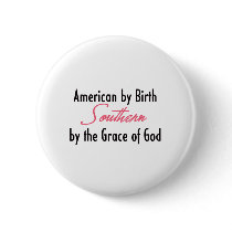American by Birth, Southern by the Grace of God Button